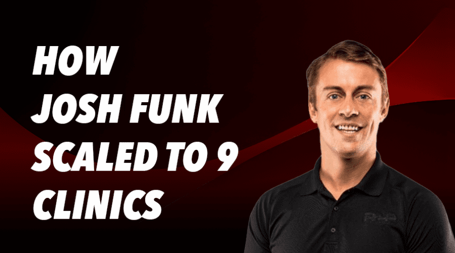 How Josh Funk Bootstrapped and Scaled to 9 Clinics